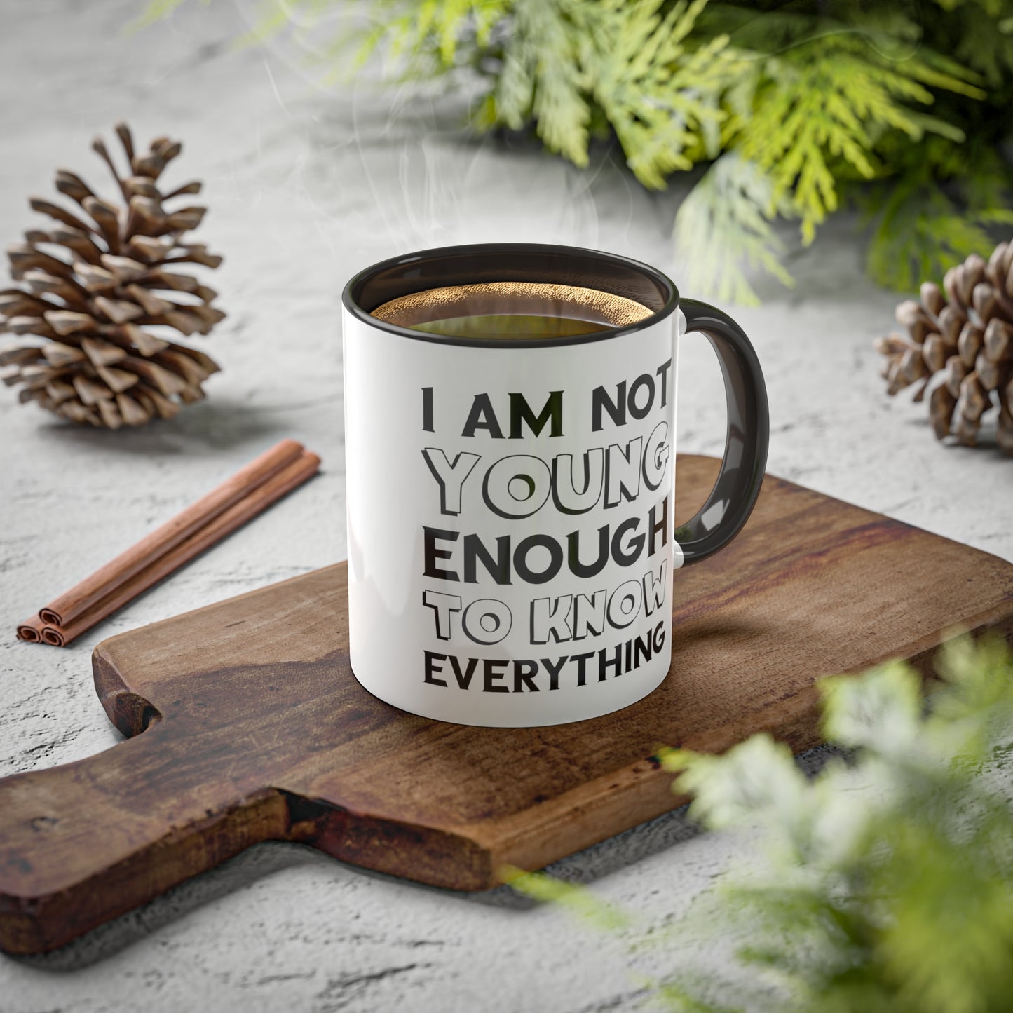 I’m not Young Enough Colorful Mugs, 11oz