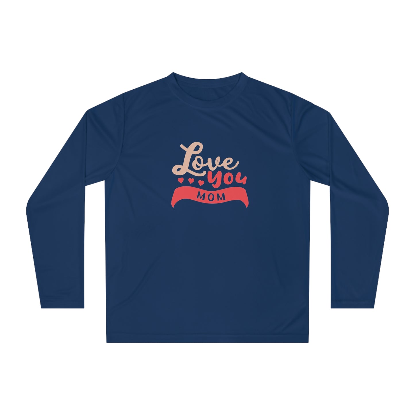 Love you Mom Unisex Performance Long Sleeve Shirt