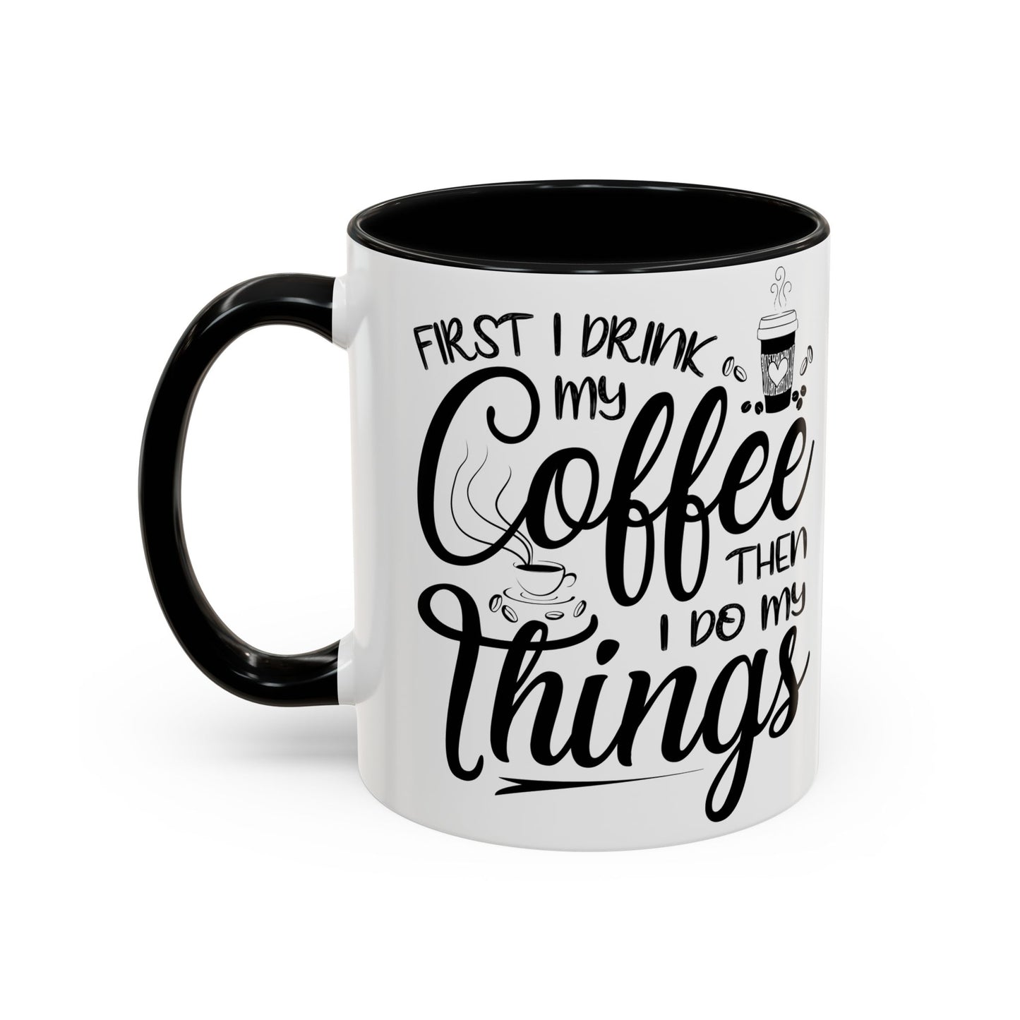 First I Drink Accent Coffee Mug (11, 15oz)