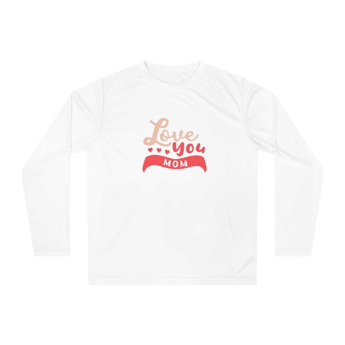 Love you Mom Unisex Performance Long Sleeve Shirt