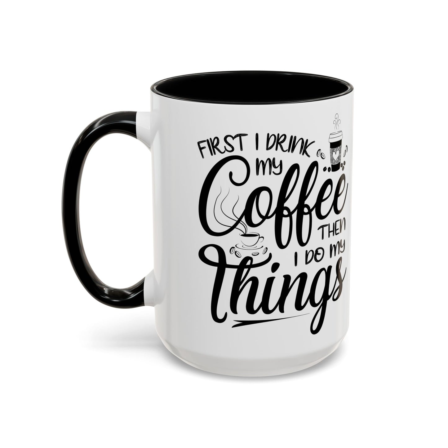 First I Drink Accent Coffee Mug (11, 15oz)