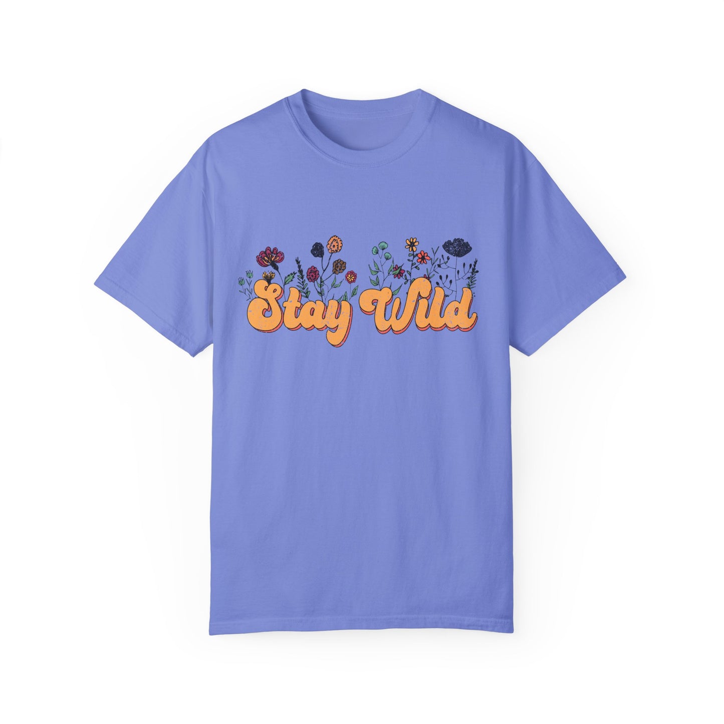 Stay Wild Unisex Garment-Dyed T-shirt