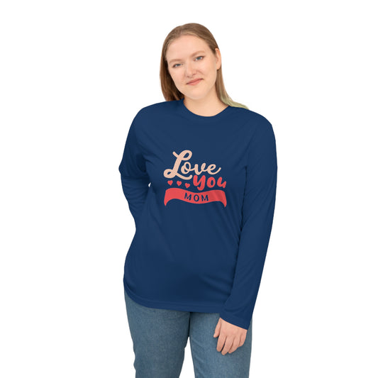 Love you Mom Unisex Performance Long Sleeve Shirt