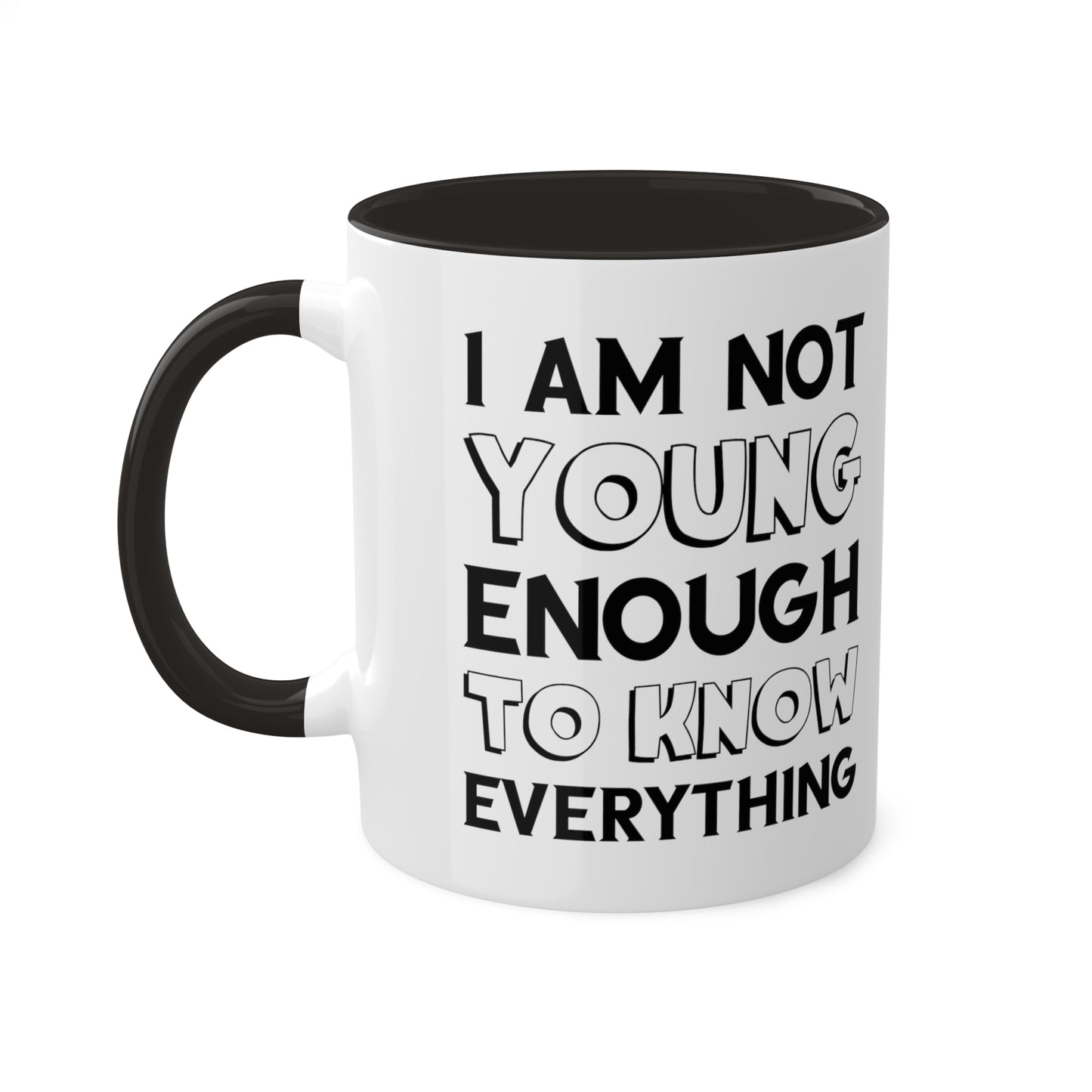 I’m not Young Enough Colorful Mugs, 11oz